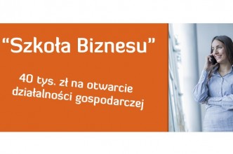 Zdjęcie do:  Szkoła biznesu - 40 tyś na otwarcie działalności