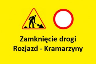 Zdjęcie do:  Zamknięcie drogi Rozjazd - Kramarzyny